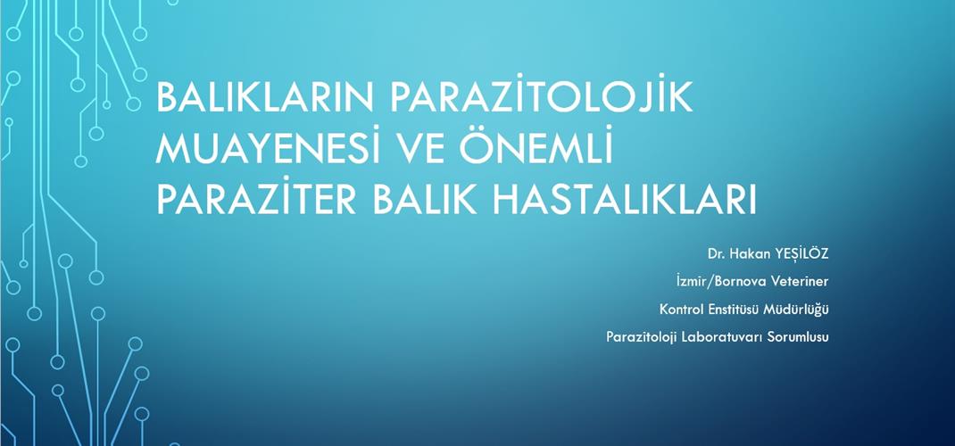 "Balıkların Paraziter Hastalıkları" Konulu Eğitimimiz